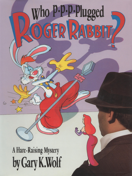 Title details for Who P-p-p-plugged Roger Rabbit? by Gary K. Wolf - Available